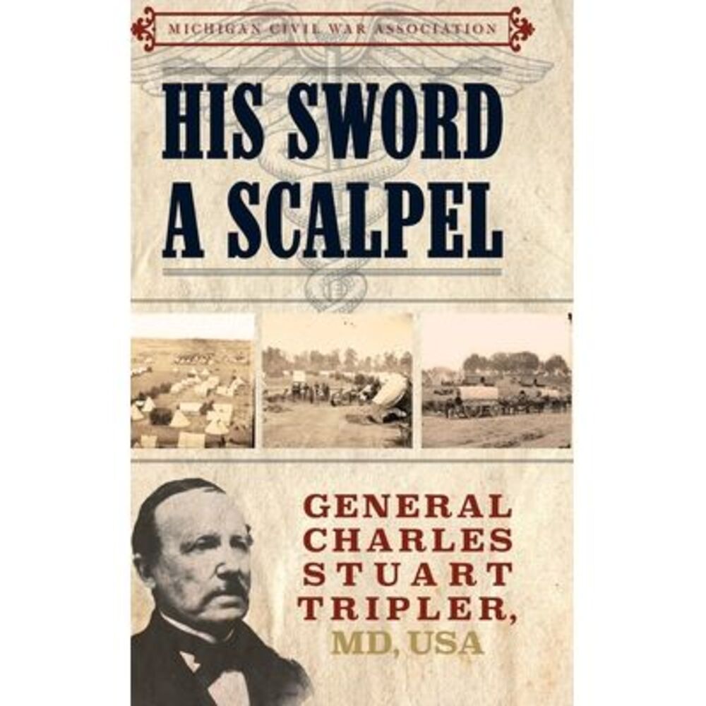 His Sword a Scalpel: General Charles Stuart Tripler, MD, USA -- Jack Dempsey
